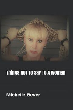 portada Things NOT To Say To A Woman
