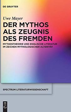 portada Der Mythos als Zeugnis des Fremden: Mythostheorie und Englische Literatur im Zeichen Mythologischer Alterität (Spectrum Literaturwissenschaft (en Alemán)