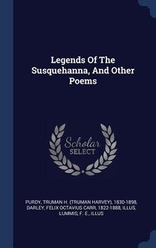 portada Legends Of The Susquehanna, And Other Poems (en Inglés)