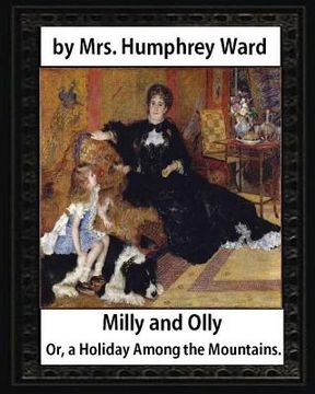 portada Milly and Olly, Or, a Holiday Among the Mountains, by Mrs. Humphrey Ward: a Story for Children (en Inglés)