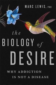 portada The Biology of Desire: Why Addiction Is Not a Disease (in English)