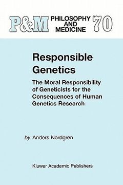 portada responsible genetics: the moral responsibility of geneticists for the consequences of human genetics research