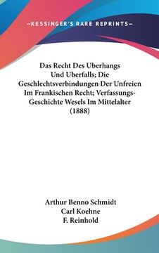 portada Das Recht Des Uberhangs Und Uberfalls; Die Geschlechtsverbindungen Der Unfreien Im Frankischen Recht; Verfassungs-Geschichte Wesels Im Mittelalter (18 (in German)