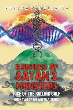 portada Hunters of Satan's Monsters: Rise of the Rolling Calf (in English)