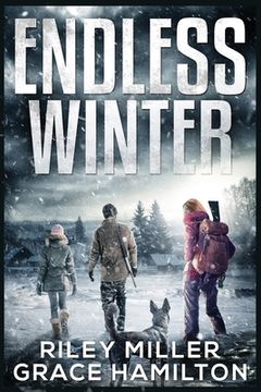 portada Endless Winter: Giant Post-Apocalyptic Prepper Saga with 800 Pages of an American Family Surviving a New Ice Age (en Inglés)
