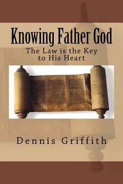 portada Knowing Father God: The Law is the Key to His Heart (in English)