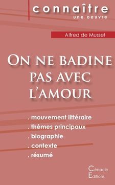 portada Fiche de Lecture on ne Badine pas Avec L'Amour de Musset (Analyse Littéraire de Référence et Résumé Complet) (Connaître une Oeuvre) (in French)