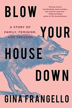 portada Blow Your House Down: A Story of Family, Feminism, and Treason