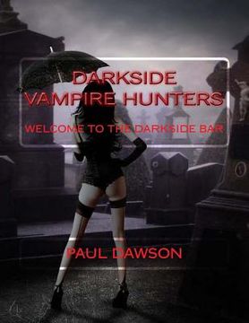 portada Darkside Vampire Hunters: Welcome to the Darkside Bar (en Inglés)