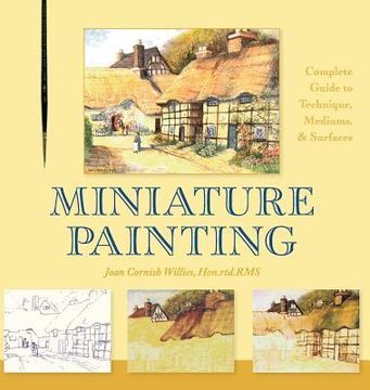 portada Miniature Painting: A Complete Guide to Techniques, Mediums, and Surfaces
