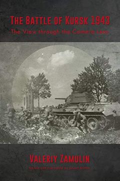 portada The Battle of Kursk 1943: The View Through the Camera Lens (en Inglés)