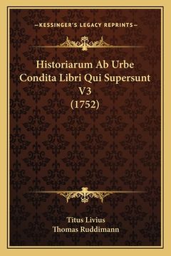 portada Historiarum Ab Urbe Condita Libri Qui Supersunt V3 (1752) (en Latin)