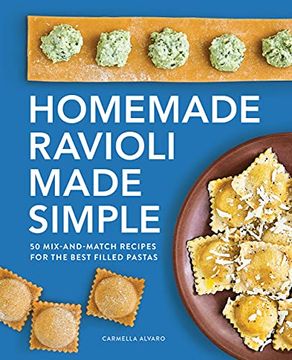 portada Homemade Ravioli Made Simple: 50 Mix-And-Match Recipes for the Best Filled Pastas (en Inglés)