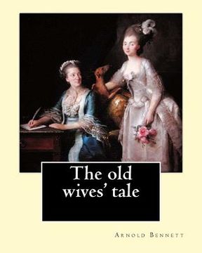 portada The old wives' tale. By: Arnold Bennett: Novel (en Inglés)