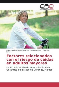portada Factores relacionados con el riesgo de caidas en adultos mayores: Un Estudio realizado en una institución Geriátrica del Estado de Durango, México (Spanish Edition)