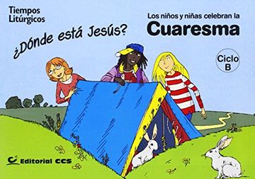 portada Los niños y las niñas celebran la Cuaresma 2015. Ciclo B: ¿Dónde está Jesús? (Tiempos litúrgicos)