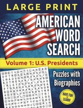 portada American Word Search - LARGE PRINT, Volume 1: U.S. Presidents: Puzzles and Biographies (en Inglés)