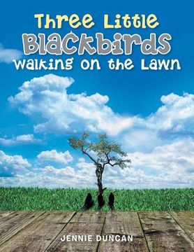 portada Three Little Black Birds Walking on the Lawn (en Inglés)
