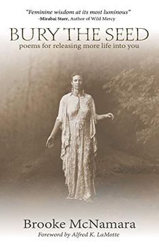 portada Bury the Seed: Poems for Releasing More Life Into you (en Inglés)