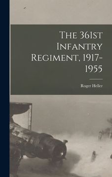 portada The 361st Infantry Regiment, 1917-1955 (en Inglés)