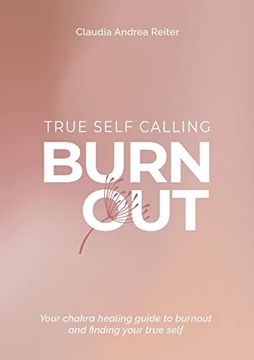 portada Burnout True Self Calling: Your Chakra Healing Guide to Burnout and Finding Your True Self