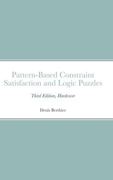 portada Pattern-Based Constraint Satisfaction and Logic Puzzles: Third Edition, Hardcover (en Inglés)