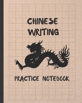portada Chinese Writing Practice Notebook: Tian Zi GE Paper Book to Write Chinese Characters - Handwriting - Tianzige Workbook. (en Inglés)