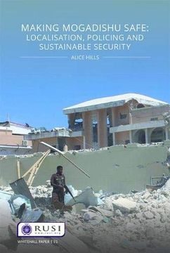 portada Making Mogadishu Safe: Localisation, Policing and Sustainable Security (in English)
