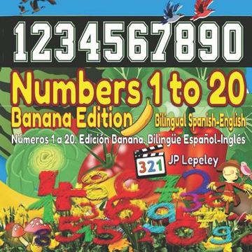 portada Numbers 1 to 20. Banana Edition. Bilingual Spanish-English: Números 1 a 20. Edición Banana. Bilingüe Español-Inglés