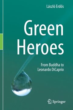 portada Green Heroes: From Buddha to Leonardo DiCaprio (en Inglés)