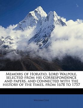 portada memoirs of horatio, lord walpole, selected from his correspondence and papers, and connected with the history of the times, from 1678 to 1757 volume 2 (en Inglés)