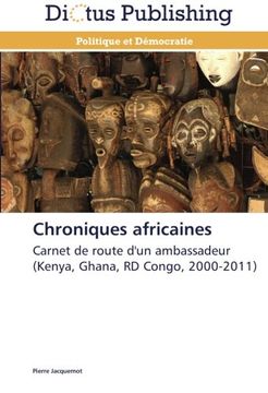 portada Chroniques africaines: Carnet de route d'un ambassadeur (Kenya, Ghana, RD Congo, 2000-2011)