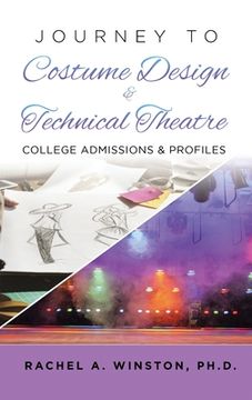 portada Journey to Costume Design & Technical Theatre: College Admissions & Profiles (en Inglés)