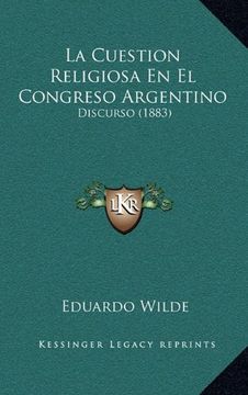 portada La Cuestion Religiosa en el Congreso Argentino: Discurso (1883)