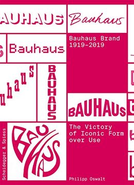 portada The Bauhaus Brand 1919-2019: The Victory of Iconic Form Over use 