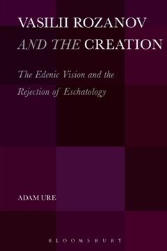 portada Vasilii Rozanov and the Creation: The Edenic Vision and the Rejection of Eschatology