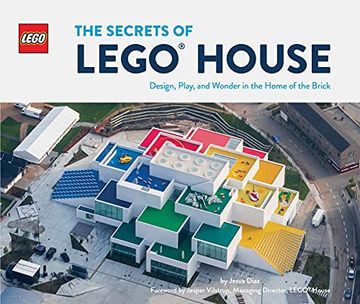 portada The Secrets of Lego House: Design, Play and Wonder in the House of the Brick 