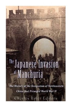portada The Japanese Invasion of Manchuria: The History of the Occupation of Northeastern China that Presaged World War II