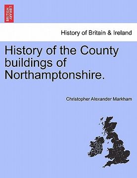 portada history of the county buildings of northamptonshire. (en Inglés)