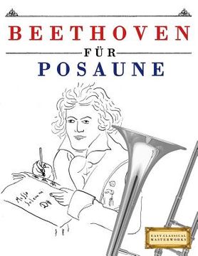 portada Beethoven Für Posaune: 10 Leichte Stücke Für Posaune Anfänger Buch (in German)