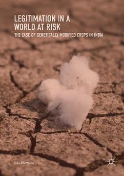 portada Legitimation in a World at Risk: The Case of Genetically Modified Crops in India (en Inglés)