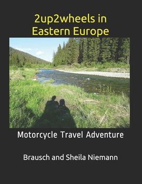 portada 2up2wheels in Eastern Europe: Motorcycle Travel Adventure (en Inglés)