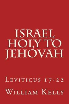 portada Israel Holy to Jehovah: Leviticus 17-22 (en Inglés)