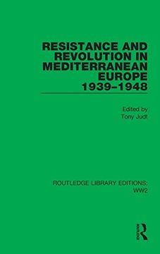 portada Resistance and Revolution in Mediterranean Europe 1939–1948 (Routledge Library Editions: Ww2) (in English)
