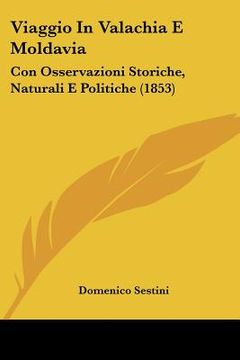 portada Viaggio In Valachia E Moldavia: Con Osservazioni Storiche, Naturali E Politiche (1853) (en Italiano)