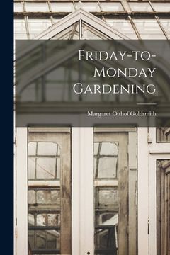 portada Friday-to-Monday Gardening (en Inglés)