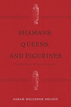 portada Shamans, Queens, and Figurines: The Development of Gender Archaeology (en Inglés)