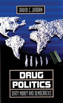 portada Drug Politics: Dirty Money and Democracies (International and Security Affairs Series) (en Inglés)