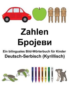 portada Deutsch-Serbisch (Kyrillisch) Zahlen Ein bilinguales Bild-Wörterbuch für Kinder (en Alemán)