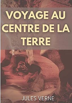 portada Voyage au Centre de la Terre: Un Roman D'aventures de Jules Verne (in French)